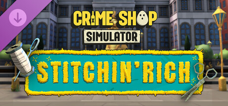 Crime Shop Simulator - Stitchin' Rich banner image