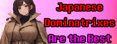Japanese Dominatrixes Are the Best