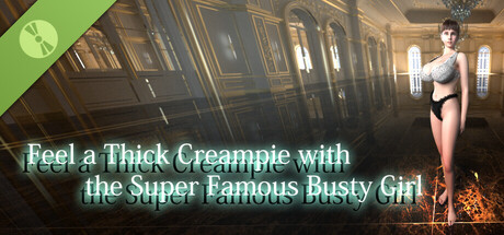 Feel a Thick Creampie with the Super Famous Busty Girl Demo