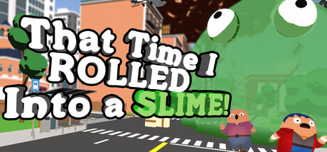 That Time I ROLLED Into A SLIME! banner