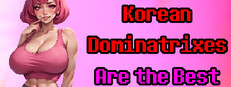 Korean Dominatrixes Are the Best