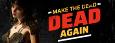 Make The Dead Dead Again game capsule image