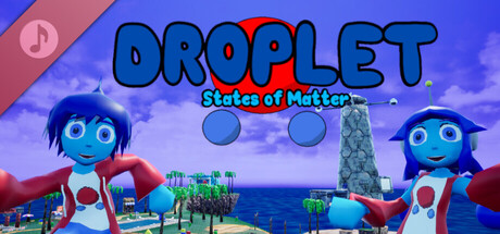Droplet: States of Matter Soundtrack