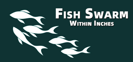 Fish Swarm: Within Inches