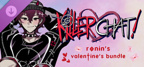 Killer Chat! Original Edition - Ronin's Valentine's Bundle