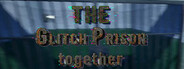 The Glitch prison Together