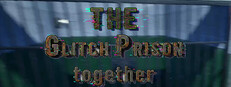 The Glitch prison Together