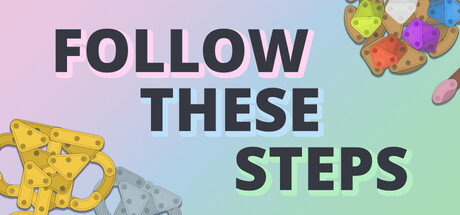 Follow These Steps