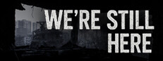WE’RE STILL HERE