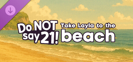 Do NOT say 21! - Take Layla to the beach