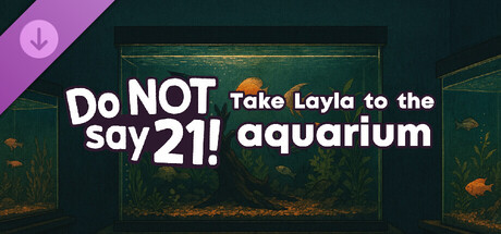 Do NOT say 21! - Take Layla to the aquarium banner image