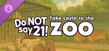 Do NOT say 21! - Take Layla to the zoo banner image