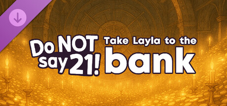 Do NOT say 21! - Take Layla to the bank