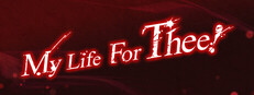 My Life For Thee!