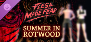 Flesh Made Fear: Summer in Rotwood