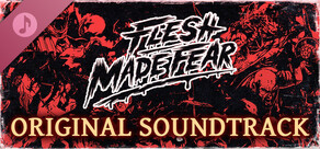 Flesh Made Fear: Original Soundtrack