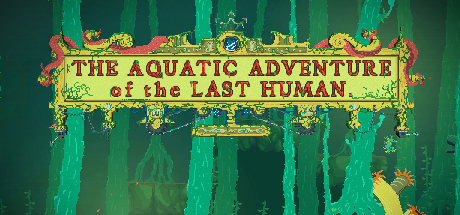 The Aquatic Adventure of the Last Human Cover Image