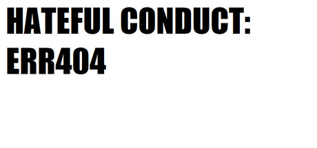 HATEFUL CONDUCT: ERR404
