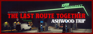 The Last Route Together - Ashwood Trip