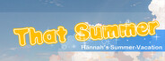 That Summer - Hannah's Summer Vacation