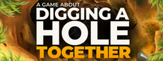 A Game About Digging A Hole™ Together