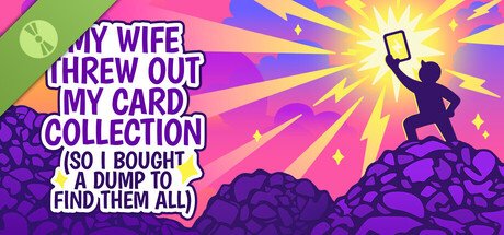 My Wife Threw Out My Card Collection (So I Bought a Dump to Find Them All) ⭐ Demo