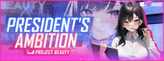 President's Ambition - Project Beauty