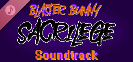 Blaster Bunny Sacrilege Soundtrack banner image