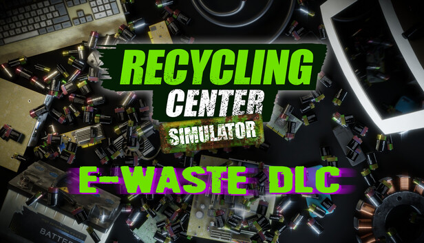 Recycling Center Simulator: E-Waste DLC