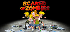 SCARED OF ZOMBIES