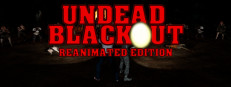 Undead Blackout: Reanimated Edition