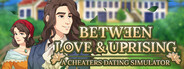 Between Love & Uprising: A Cheaters Dating Simulator