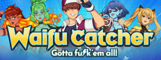 Waifu Catcher: Gotta Fu*k 'em All