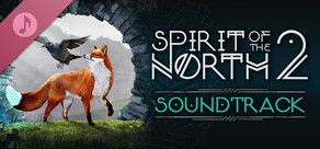 Spirit of the North 2: Original Soundtrack
