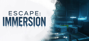 Escape: Immersion