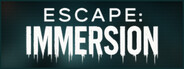 Escape: Immersion