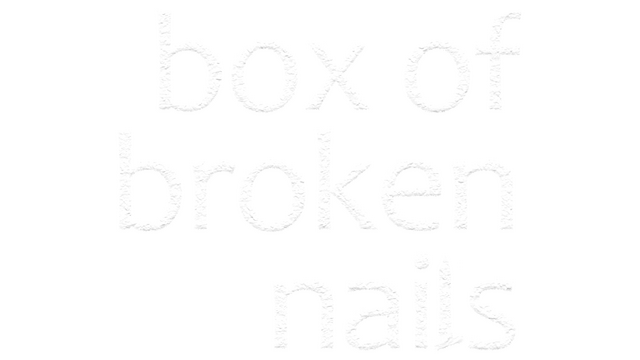 Box of Broken Nails