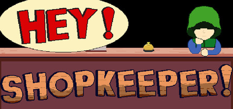 Hey! Shopkeeper!