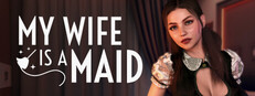 MY WIFE IS A MAID