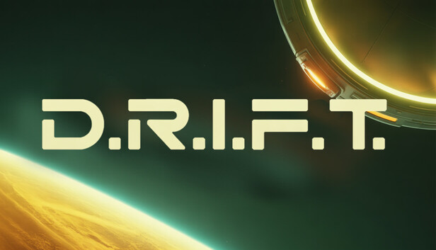 D.R.I.F.T.