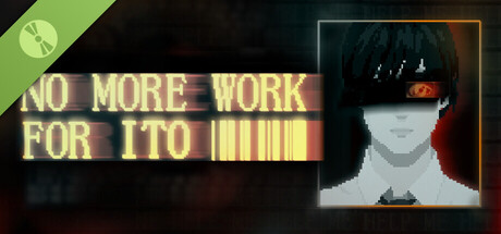 NO MORE WORK FOR ITO Demo