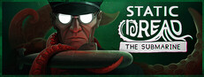 Static Dread: The Submarine