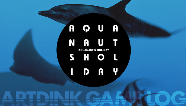 ARTDINK GAME LOG: Aquanaut's Holiday