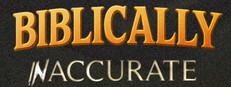 Biblically Inaccurate