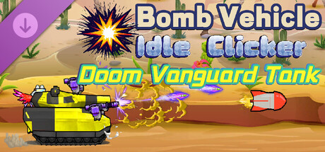 Bomb Vehicle The Idle Clicker - Doom Vanguard Tank banner image