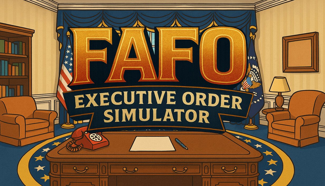 FAFO Executive Order Simulator cover art