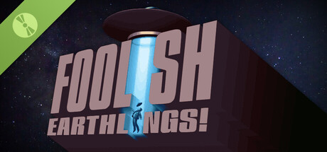 Foolish Earthlings! Demo