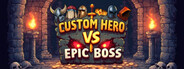 Custom Hero vs Epic Boss