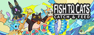 Fish to Cats: Catch & Feed