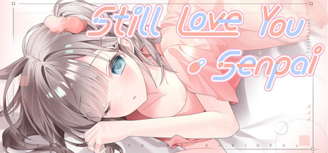 Still Love You, Senpai